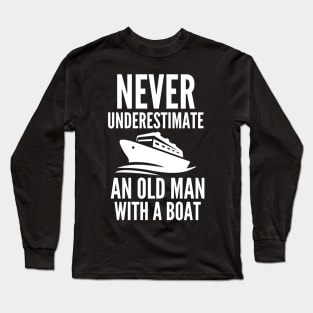 Never underestimate an old man with a boat Long Sleeve T-Shirt